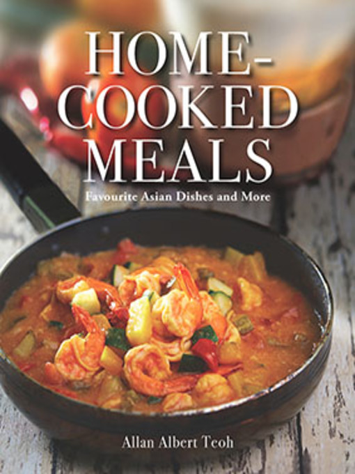 Title details for Home-cooked Meals by Allan Albert Teoh - Available